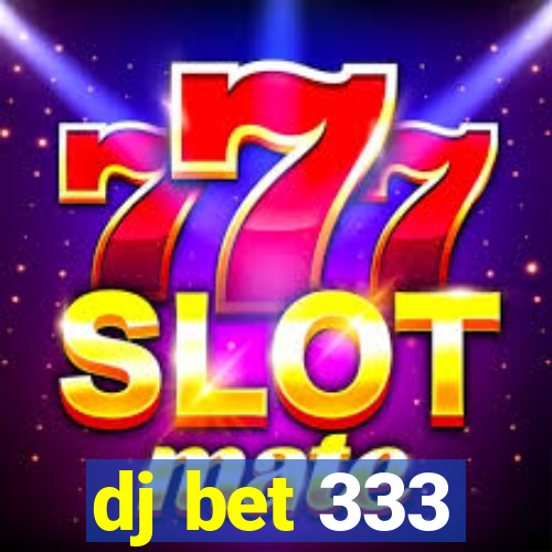 dj bet 333