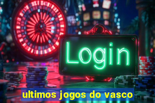 ultimos jogos do vasco