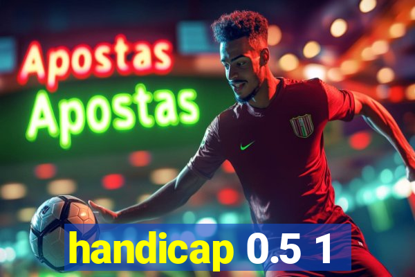 handicap 0.5 1