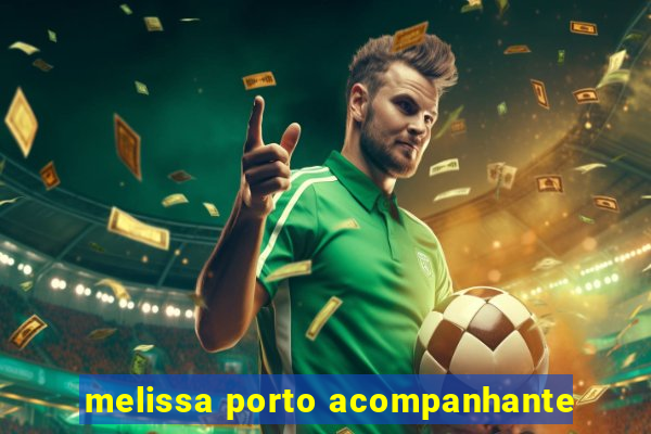 melissa porto acompanhante