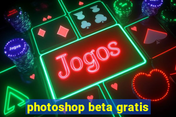 photoshop beta gratis