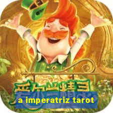 a imperatriz tarot