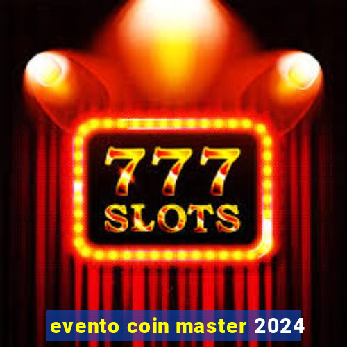 evento coin master 2024