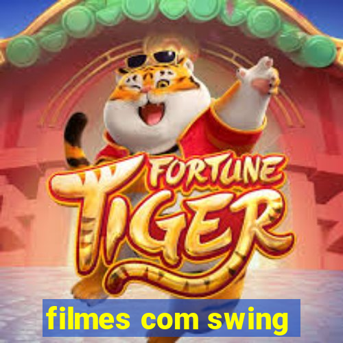 filmes com swing