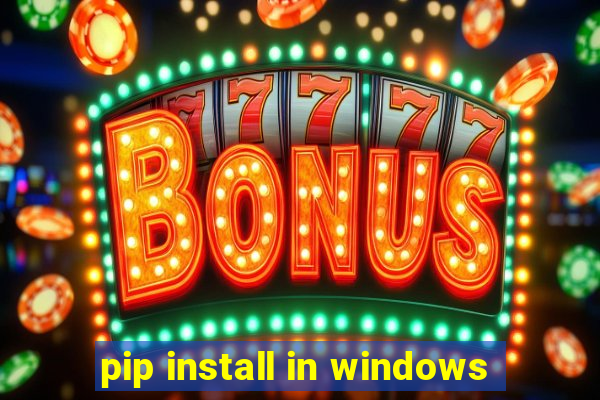 pip install in windows