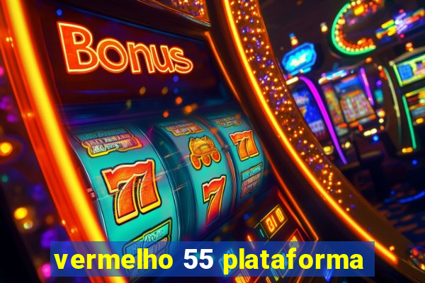 vermelho 55 plataforma