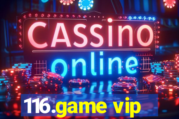 116.game vip