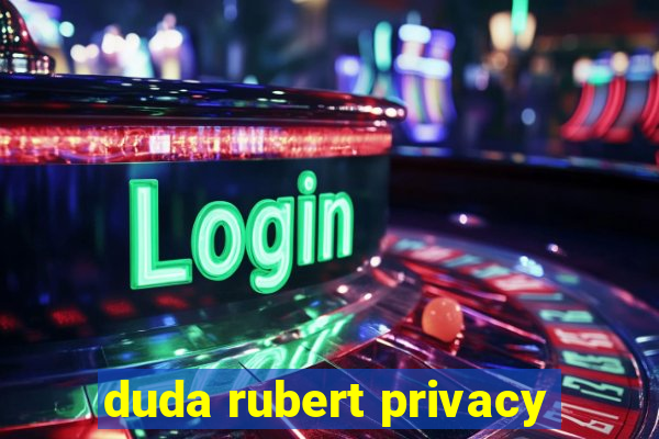 duda rubert privacy