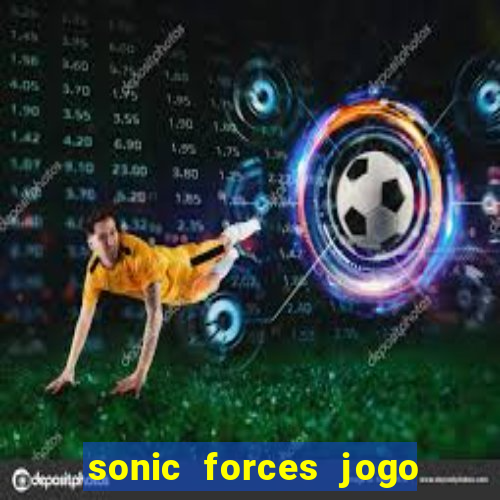 sonic forces jogo de corrida dinheiro infinito