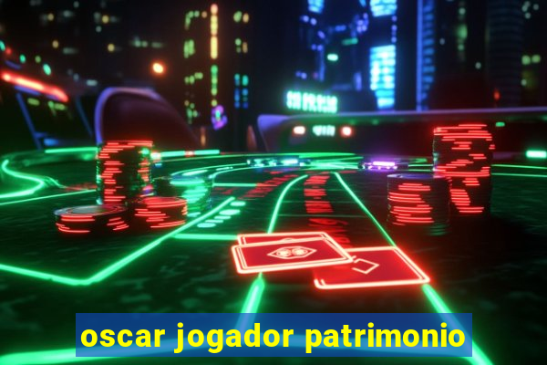 oscar jogador patrimonio