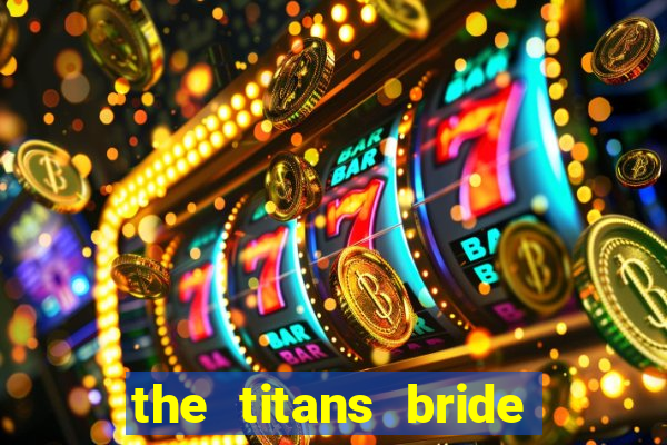 the titans bride cap 1