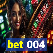 bet 004