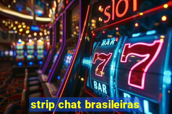 strip chat brasileiras