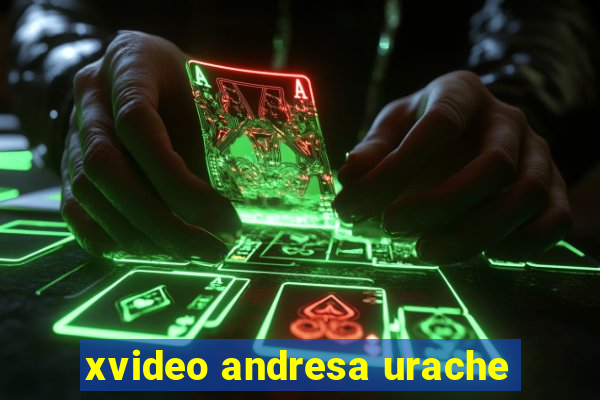 xvideo andresa urache