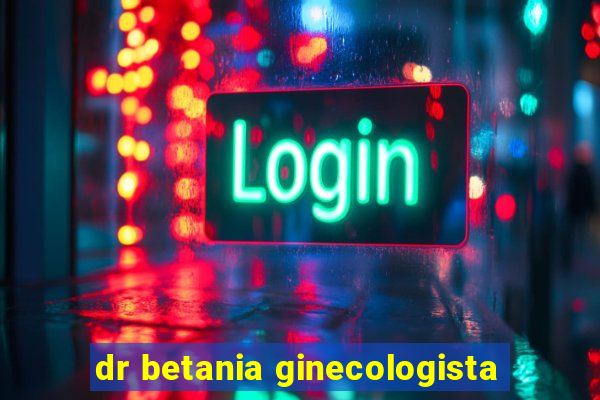 dr betania ginecologista