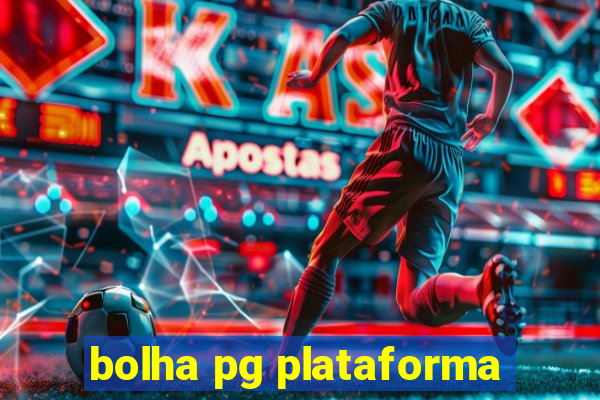 bolha pg plataforma