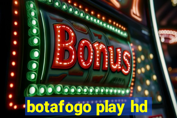 botafogo play hd