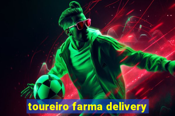 toureiro farma delivery