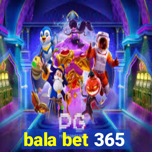 bala bet 365