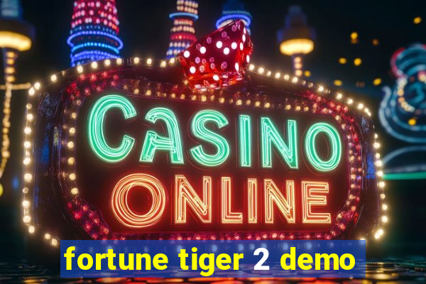 fortune tiger 2 demo