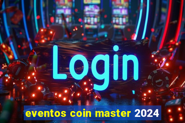 eventos coin master 2024