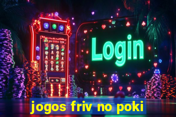 jogos friv no poki