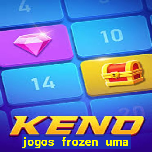 jogos frozen uma aventura congelante problema em dobro