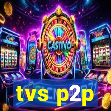 tvs p2p