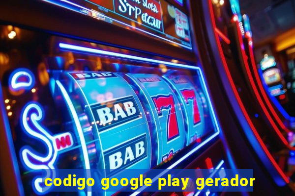 codigo google play gerador