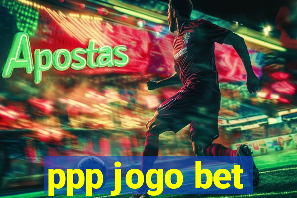 ppp jogo bet