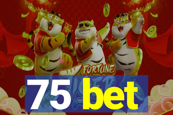 75 bet