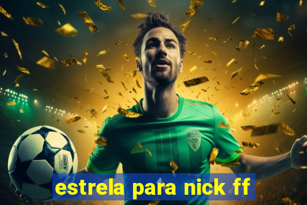 estrela para nick ff