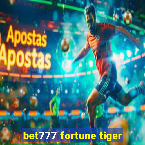 bet777 fortune tiger