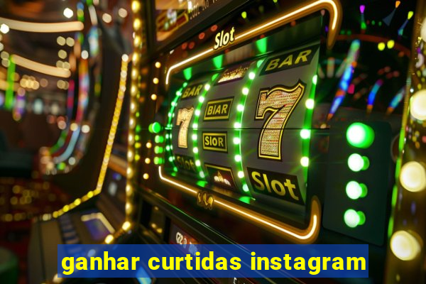 ganhar curtidas instagram