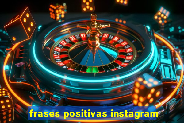 frases positivas instagram