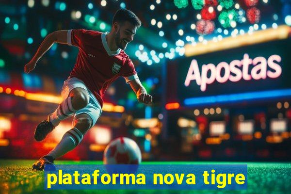 plataforma nova tigre