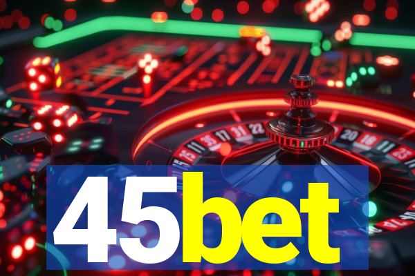 45bet