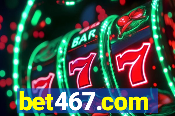 bet467.com