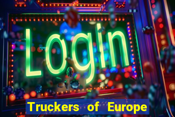 Truckers of Europe 3 dinheiro infinito