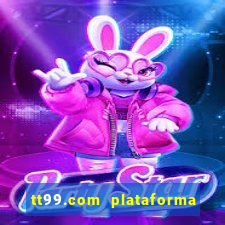 tt99.com plataforma de jogos