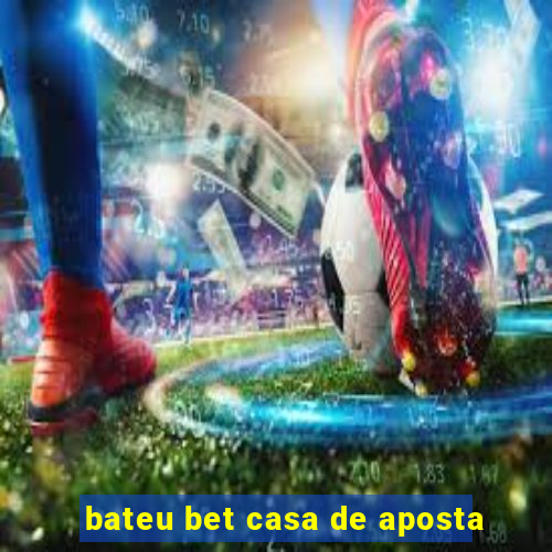 bateu bet casa de aposta