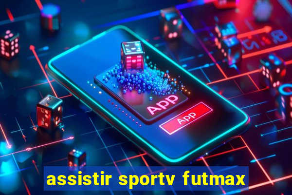 assistir sportv futmax