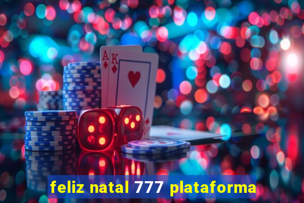 feliz natal 777 plataforma