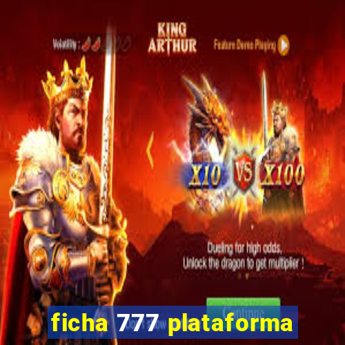 ficha 777 plataforma