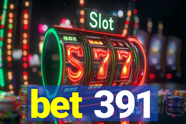 bet 391