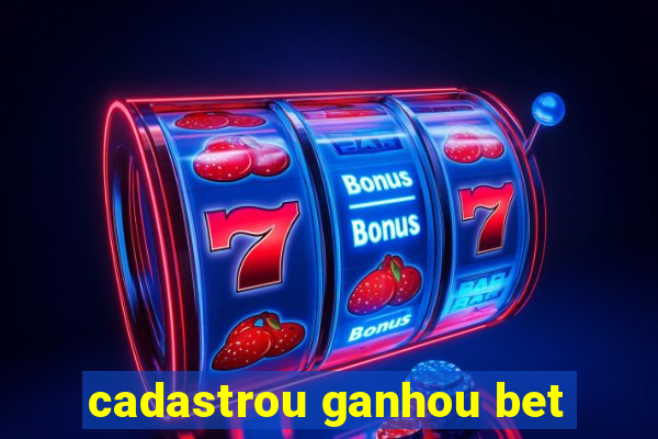 cadastrou ganhou bet