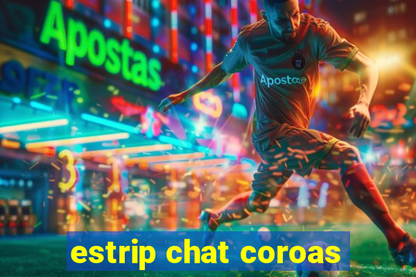 estrip chat coroas