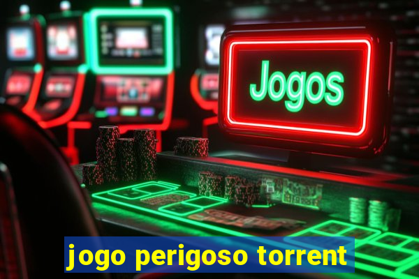 jogo perigoso torrent