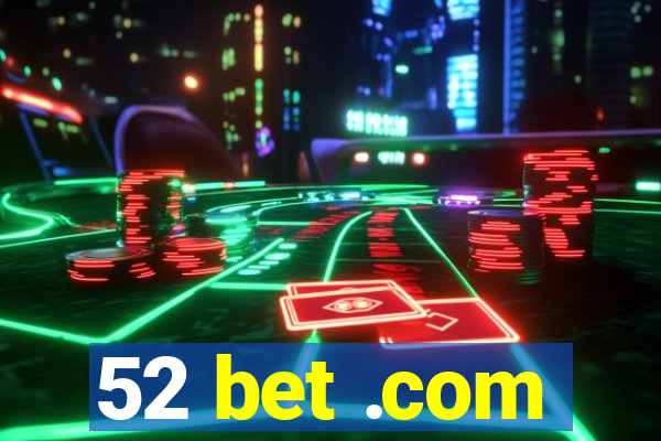 52 bet .com