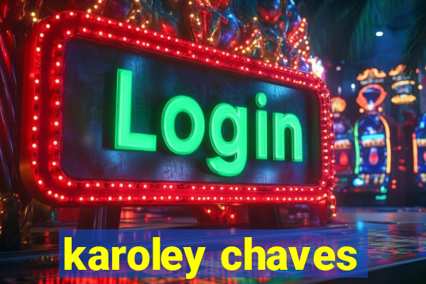 karoley chaves